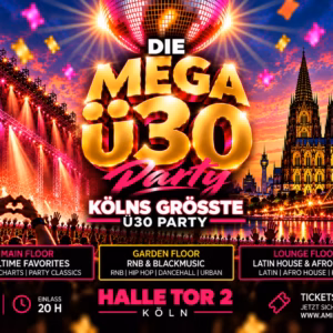 Die Mega Ü30 Party  - Köln 2027